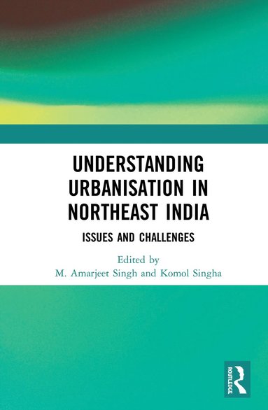 bokomslag Understanding Urbanisation in Northeast India