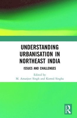 Understanding Urbanisation in Northeast India 1