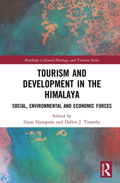 Gyan P. Nyaupane, Dallen J. Timothy - Tourism and Development in the Himalaya, Inbunden