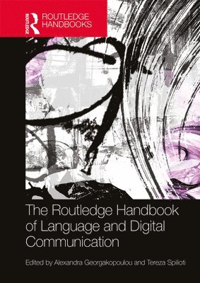 Alexandra Georgakopoulou, Tereza Spilioti, UK) Georgakopoulou, Alexandra (King's College London, UK) Spilioti, Tereza (Kingston University - Routledge Handbook of Language and Digital Communication, Häftad