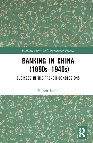 Hubert Bonin - Banking in China (1890s–1940s), Inbunden