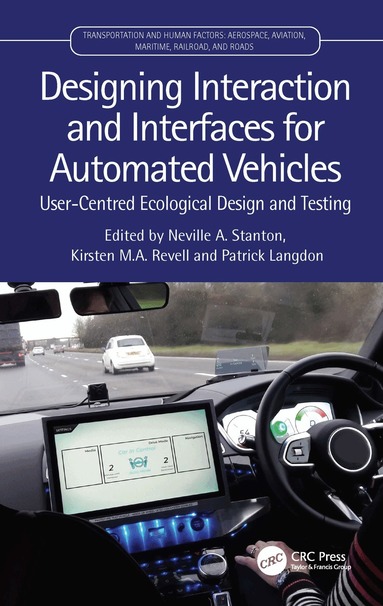 Neville Stanton, Kirsten M. A. Revell, Patrick Langdon - Designing Interaction and Interfaces for Automated Vehicles, Inbunden