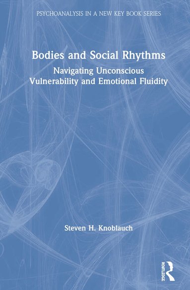 Steven Knoblauch - Bodies and Social Rhythms, Inbunden