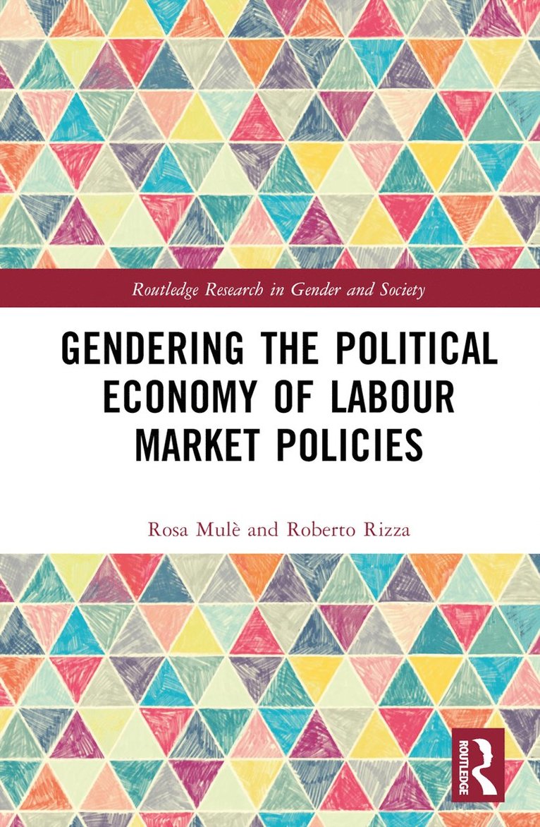 Rosa Mulè, Roberto Rizza, Italy) Mule, Rosa (University of Bologna, Italy) Rizza, Roberto (University of Bologna - Gendering the Political Economy of Labour Market Policies, Inbunden