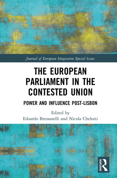 Edoardo Bressanelli, Nicola Chelotti - European Parliament in the Contested Union, Inbunden