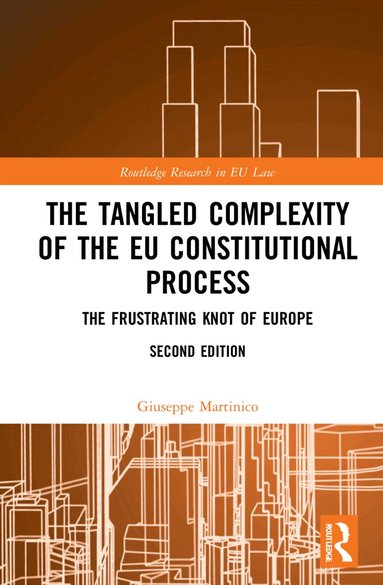 Giuseppe Martinico - Tangled Complexity of the EU Constitutional Process, Inbunden