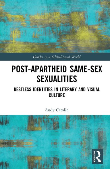 Andy Carolin - Post-Apartheid Same-Sex Sexualities, Inbunden