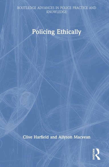 Clive Harfield, Allyson Macvean - Policing Ethically, Inbunden