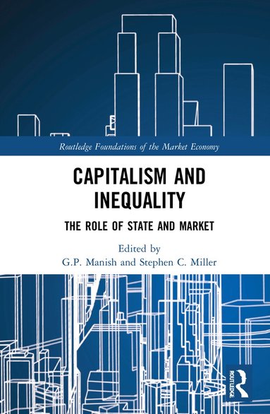 G.P. Manish, Stephen C. Miller - Capitalism and Inequality, Inbunden