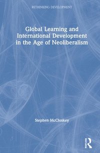 bokomslag Global Learning and International Development in the Age of Neoliberalism