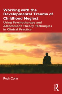 bokomslag Working with the Developmental Trauma of Childhood Neglect