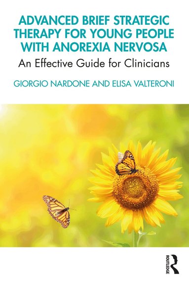 Giorgio Nardone, Elisa Valteroni - Advanced Brief Strategic Therapy for Young People with Anorexia Nervosa, Häftad