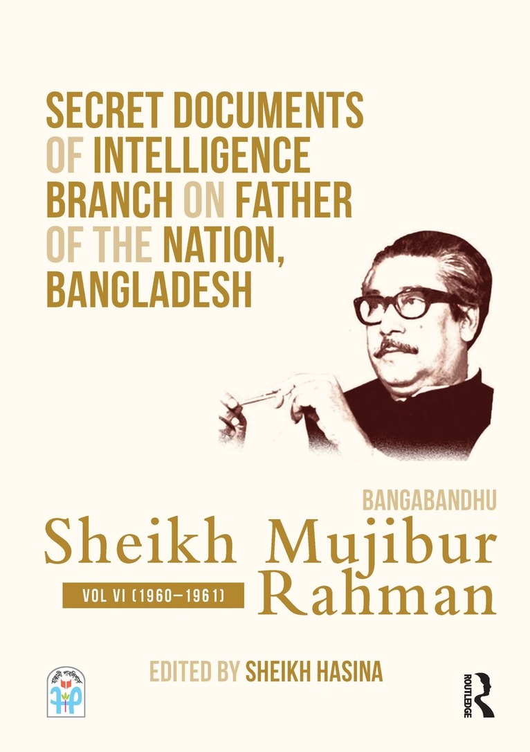 Sheikh Hasina - Secret Documents of Intelligence Branch on Father of The Nation, Bangladesh: Bangabandhu Sheikh Mujibur Rahman, Inbunden