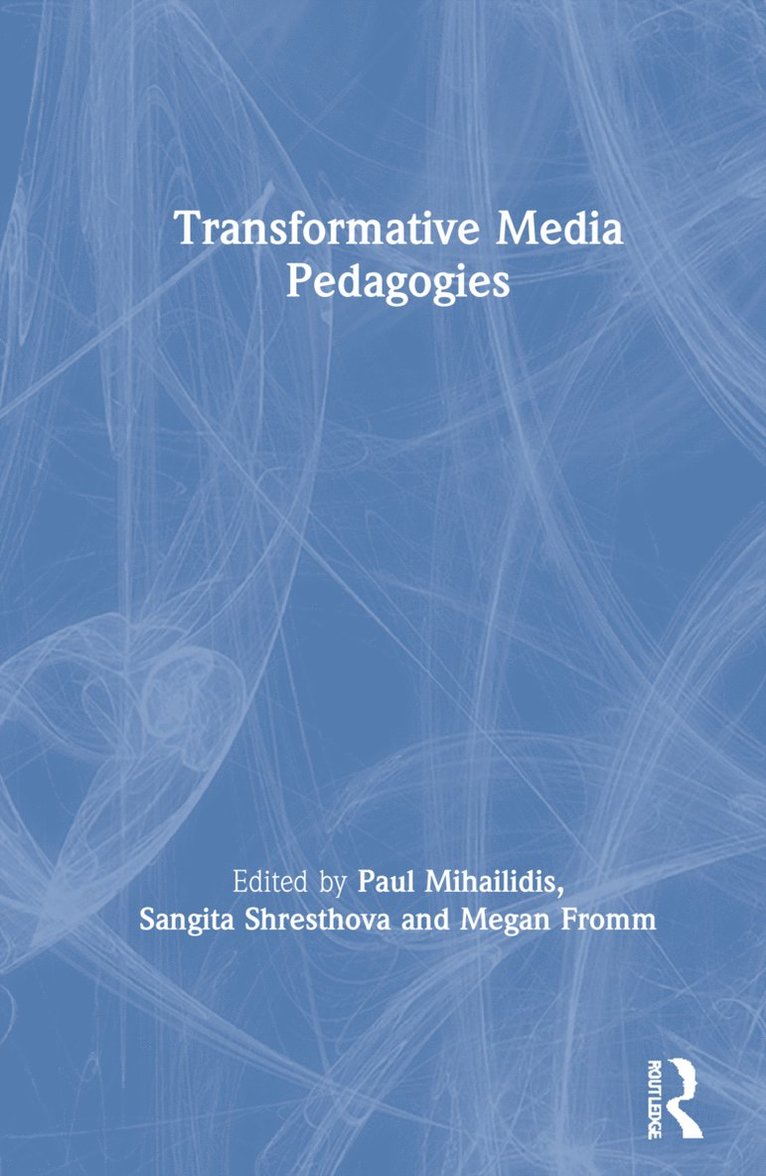 Paul Mihailidis, Sangita Shresthova, Megan Fromm, USA) Mihailidis, Paul (Emerson College, USA) Shresthova, Sangita (University of Southern California, USA) Fromm, Megan (Grand Junction High School - Transformative Media Pedagogies, Inbunden