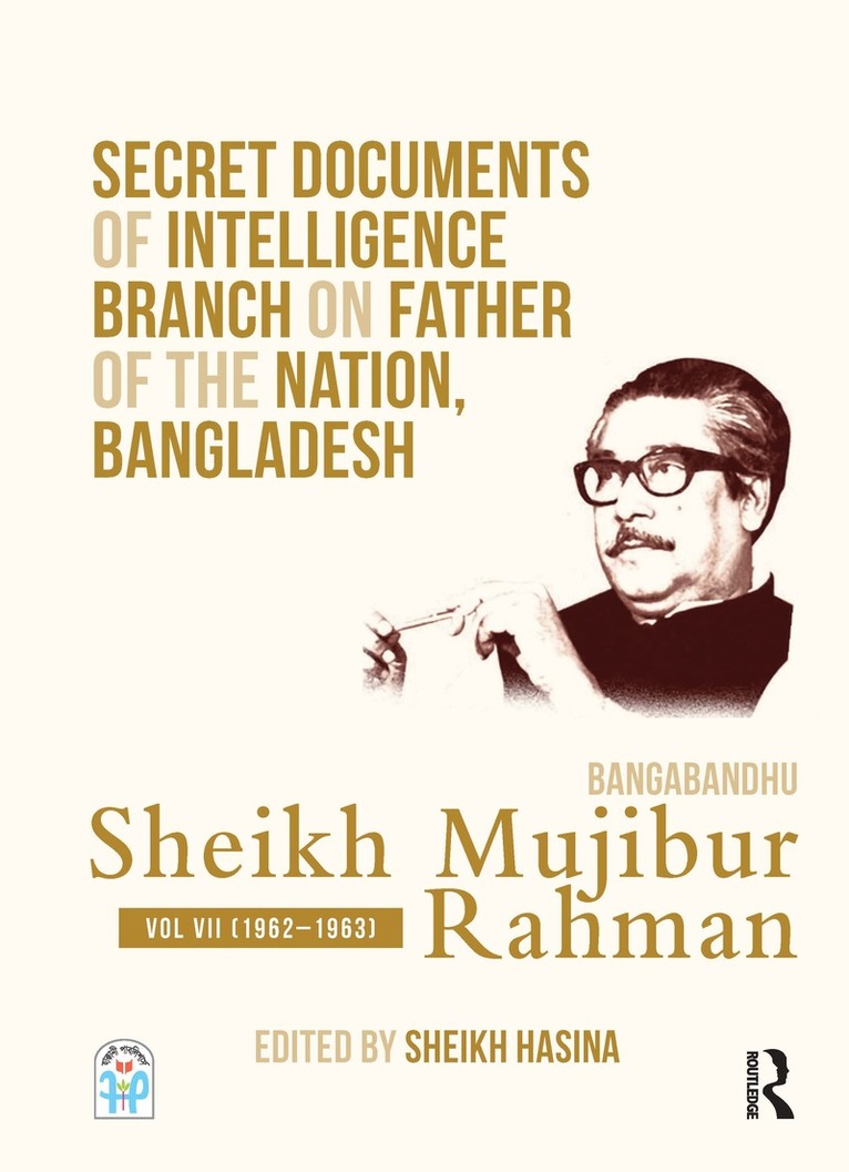 Sheikh Hasina - Secret Documents of Intelligence Branch on Father of The Nation, Bangladesh: Bangabandhu Sheikh Mujibur Rahman, Inbunden