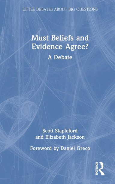 Scott Stapleford, Elizabeth Jackson - Must Beliefs and Evidence Agree?, Inbunden
