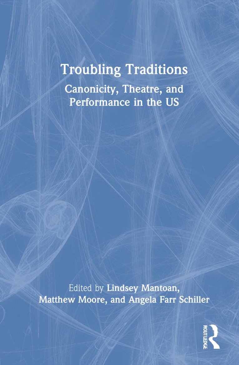 Lindsey Mantoan, Matthew Moore, Angela Schiller - Troubling Traditions, Inbunden