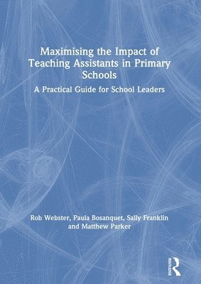Maximising the Impact of Teaching Assistants in Primary Schools 1