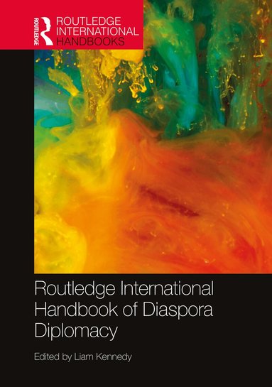 Liam Kennedy - Routledge International Handbook of Diaspora Diplomacy, Inbunden