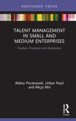 Aleksy Pocztowski, Urban Pauli, Alicja Miś, Alicja Mis, Alicja Mi¿ - Talent Management in Small and Medium Enterprises, Inbunden