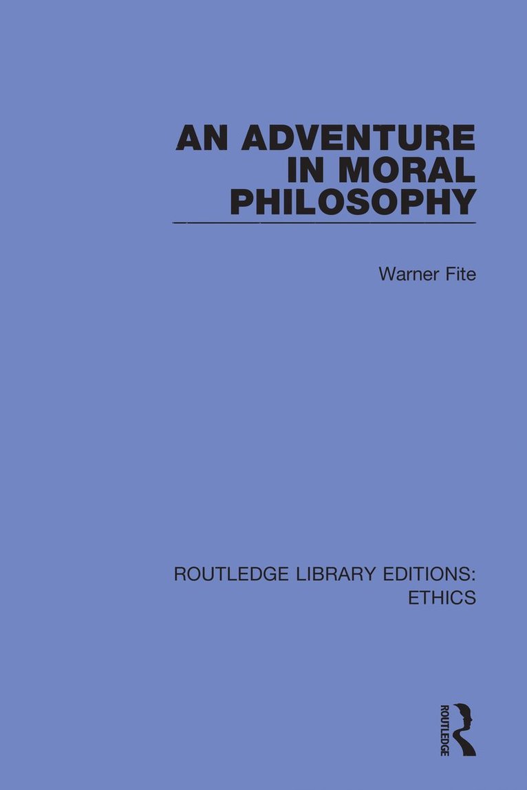 Warner Fite - Adventure In Moral Philosophy, Inbunden