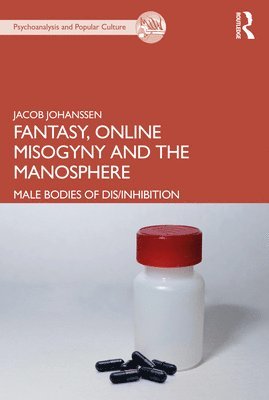 Fantasy, Online Misogyny and the Manosphere 1