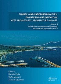 bokomslag Tunnels and Underground Cities: Engineering and Innovation Meet Archaeology, Architecture and Art