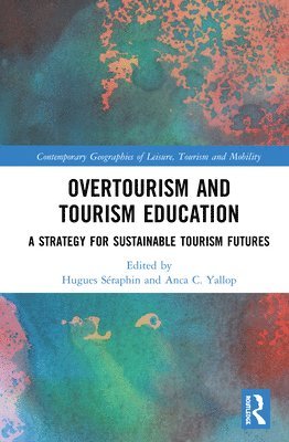 Hugues Séraphin, Anca C. Yallop, Hugues Seraphin - Overtourism and Tourism Education, Inbunden