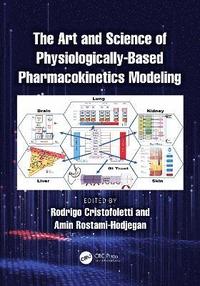 bokomslag The Art and Science of Physiologically-Based Pharmacokinetics Modeling