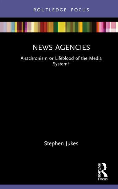 Stephen Jukes - News Agencies, Inbunden