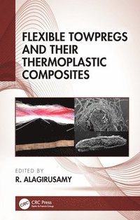 bokomslag Flexible Towpregs and Their Thermoplastic Composites