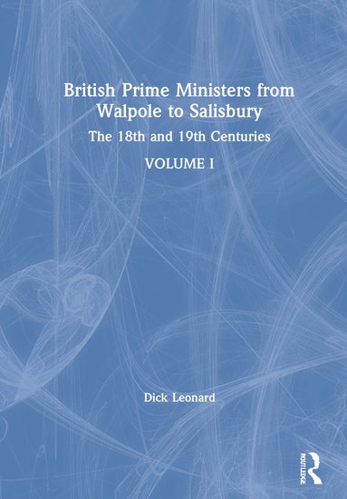 bokomslag British Prime Ministers from Walpole to Salisbury: The 18th and 19th Centuries