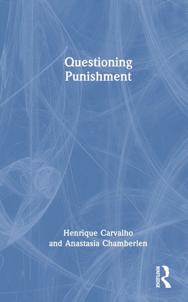 Henrique Carvalho, Anastasia Chamberlen - Questioning Punishment, Inbunden