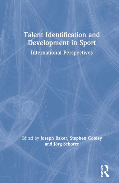 Joseph Baker, Stephen Cobley, Jörg Schorer - Talent Identification and Development in Sport, Inbunden