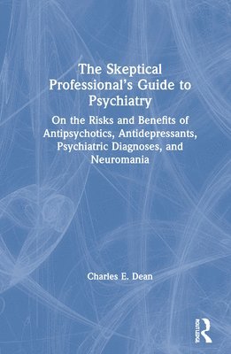 bokomslag The Skeptical Professionals Guide to Psychiatry