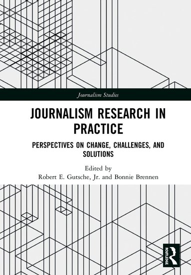 Robert E. Gutsche, Jr., Bonnie Brennen - Journalism Research in Practice, Inbunden
