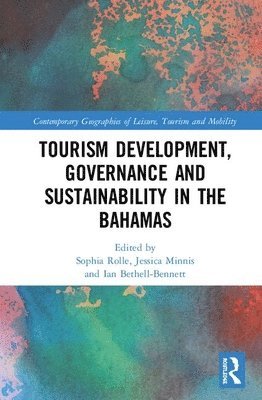 Sophia Rolle, Jessica Minnis, Ian Bethell-Bennett - Tourism Development, Governance and Sustainability in The Bahamas, Inbunden