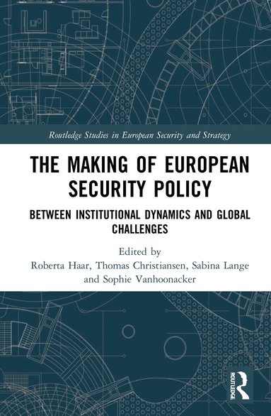 Roberta Haar, Thomas Christiansen, Sabina Lange, Sophie Vanhoonacker - Making of European Security Policy, Inbunden
