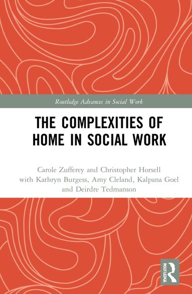 Carole Zufferey, Christopher Horsell - Complexities of Home in Social Work, Inbunden