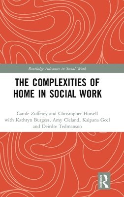 Carole Zufferey, Christopher Horsell - Complexities of Home in Social Work, Inbunden