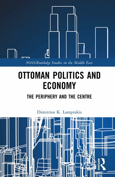 Dimitrios K. Lamprakis - Ottoman Politics and Economy, Inbunden