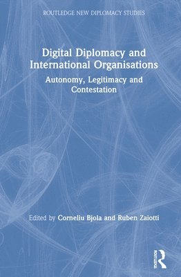 Corneliu Bjola, Ruben Zaiotti, UK) Bjola, Corneliu (University of Oxford - Digital Diplomacy and International Organisations, Inbunden