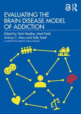 Evaluating the Brain Disease Model of Addiction 1