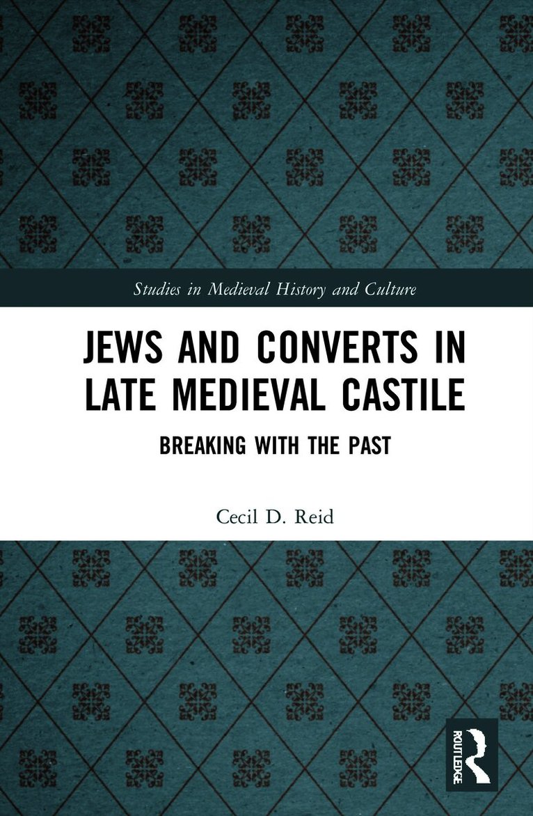 Cecil Reid - Jews and Converts in Late Medieval Castile, Inbunden