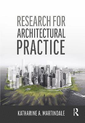 Katharine A. Martindale - Research for Architectural Practice, Inbunden
