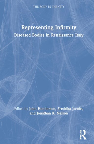 John Henderson, Fredrika Jacobs, Jonathan K. Nelson - Representing Infirmity, Inbunden