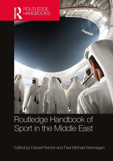 Danyel Reiche, Paul Michael Brannagan - Routledge Handbook of Sport in the Middle East, Inbunden