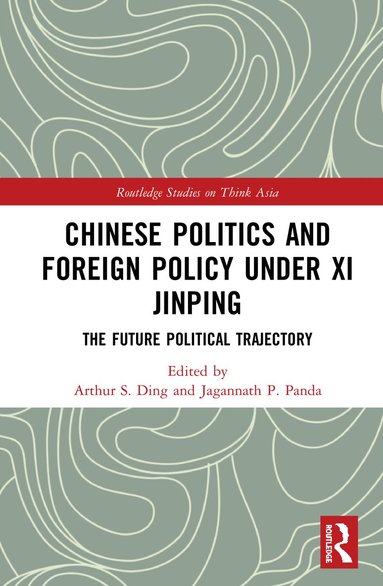 bokomslag Chinese Politics and Foreign Policy under Xi Jinping