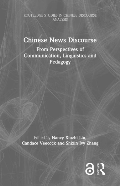 Nancy Xiuzhi Liu, Candace Veecock, Shixin Ivy Zhang - Chinese News Discourse, Inbunden
