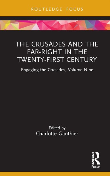 Charlotte Gauthier - Crusades and the Far-Right in the Twenty-First Century, Inbunden